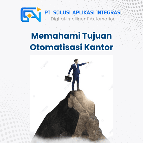 Mengoptimalkan Bisnis Dengan Memahami Tujuan Otomatisasi Kantor