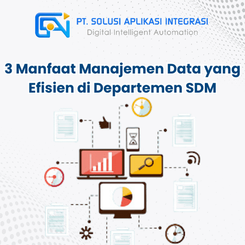 3 Manfaat Manajemen Data yang Efisien di Departemen SDM