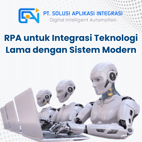 RPA untuk Integrasi Teknologi Lama dengan Sistem Modern