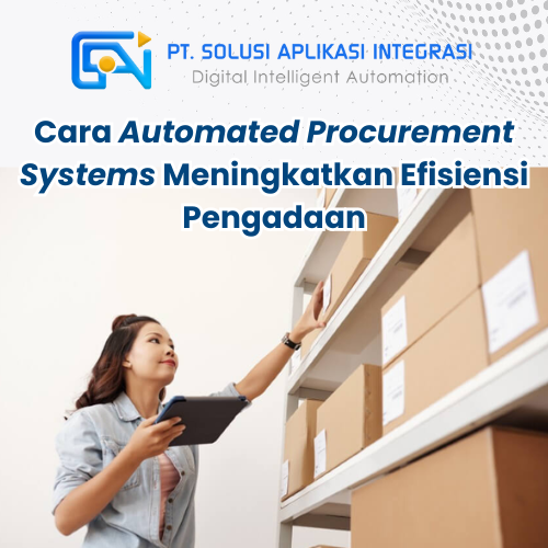 Cara Automated Procurement Systems Meningkatkan Efisiensi Pengadaan