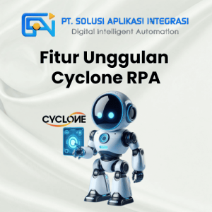 Fitur Unggulan Cyclone RPA yang Tidak Dimiliki RPA Lainnya