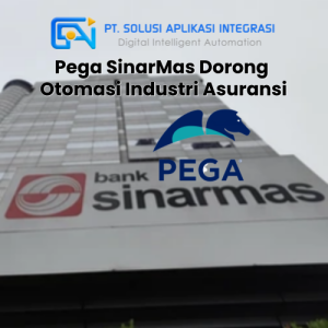Bagaimana Pega SinarMas Mendorong Otomatisasi Proses Bisnis di Industri Asuransi